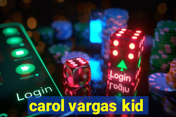 carol vargas kid